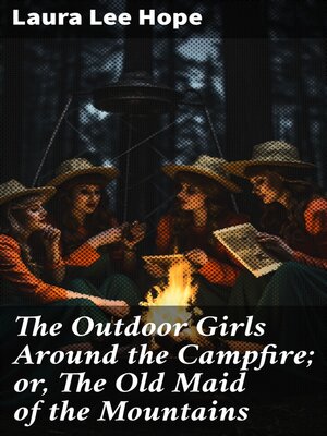 cover image of The Outdoor Girls Around the Campfire; or, the Old Maid of the Mountains